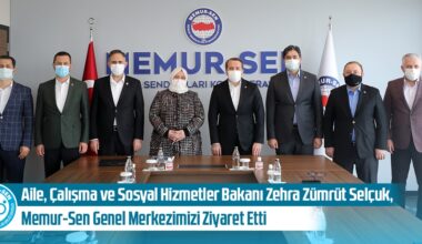 Aile, Çalışma ve Sosyal Politikalar Bakanı Zehra Zümrüt Selçuk Memur Sen Genel Merkezimizi Ziyaret Etti